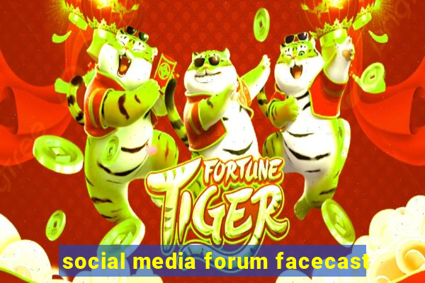 social media forum facecast